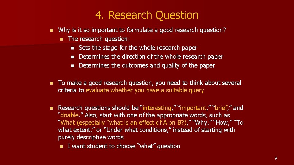 4. Research Question n Why is it so important to formulate a good research