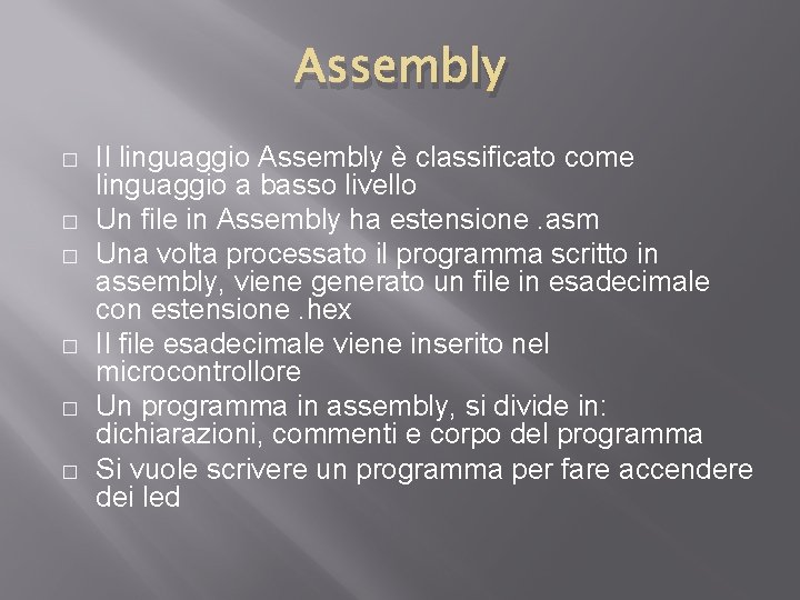 Assembly � � � Il linguaggio Assembly è classificato come linguaggio a basso livello