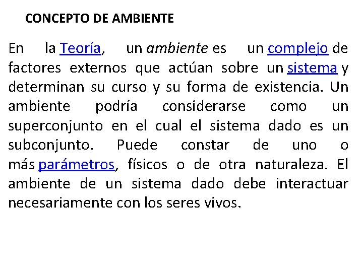 CONCEPTO DE AMBIENTE En la Teoría, un ambiente es un complejo de factores externos