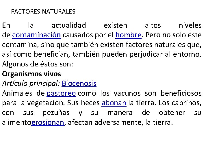 FACTORES NATURALES En la actualidad existen altos niveles de contaminación causados por el hombre.