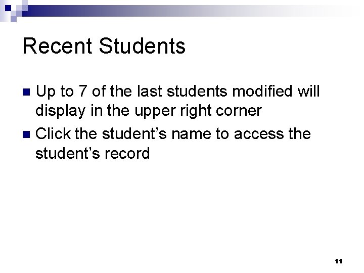 Recent Students Up to 7 of the last students modified will display in the Recent Students Up to 7 of the last students modified will display in the