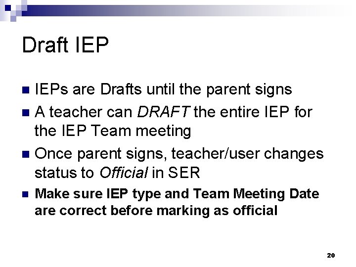 Draft IEPs are Drafts until the parent signs n A teacher can DRAFT the Draft IEPs are Drafts until the parent signs n A teacher can DRAFT the