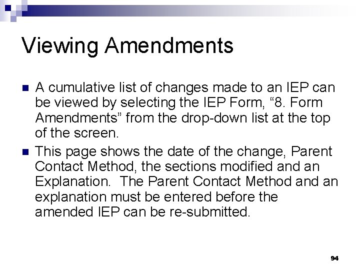 Viewing Amendments n n A cumulative list of changes made to an IEP can Viewing Amendments n n A cumulative list of changes made to an IEP can