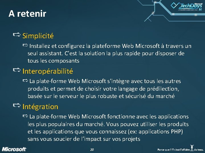 A retenir Simplicité Installez et configurez la plateforme Web Microsoft à travers un seul