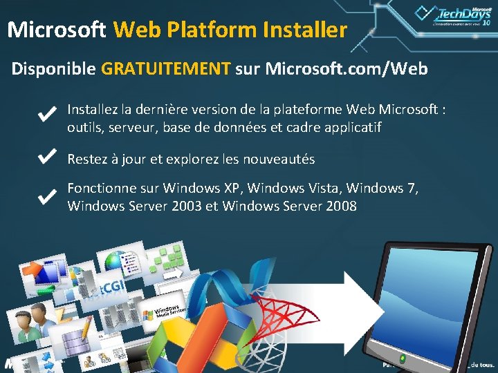 Microsoft Web Platform Installer Disponible GRATUITEMENT sur Microsoft. com/Web Installez la dernière version de