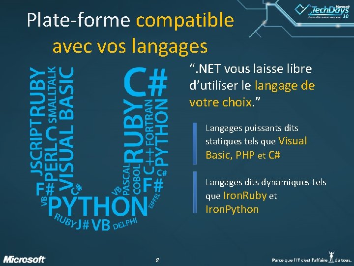 Plate-forme compatible avec vos langages “. NET vous laisse libre d’utiliser le langage de