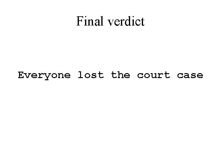 Final verdict Everyone lost the court case 