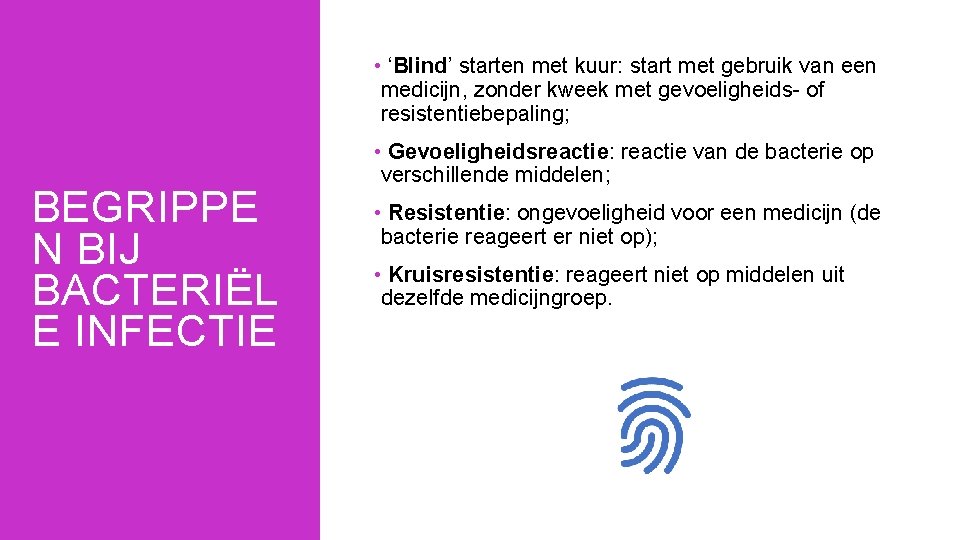  • ‘Blind’ starten met kuur: start met gebruik van een medicijn, zonder kweek