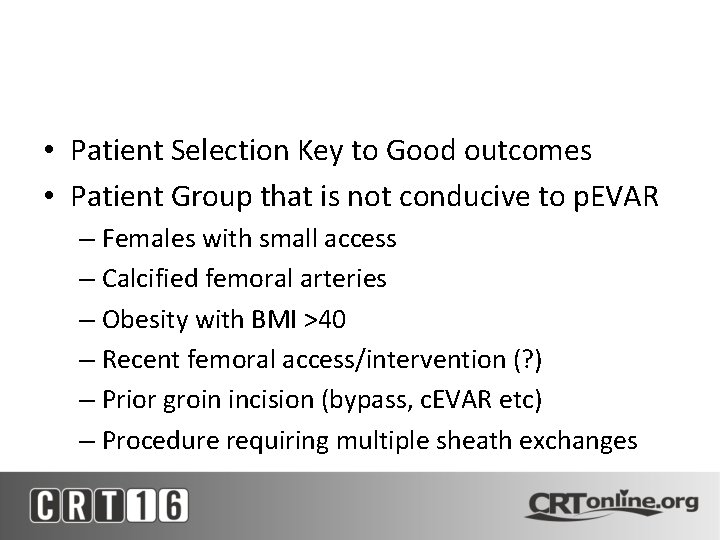  • Patient Selection Key to Good outcomes • Patient Group that is not
