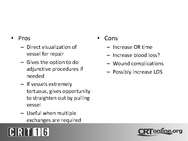  • Pros – Direct visualization of vessel for repair – Gives the option