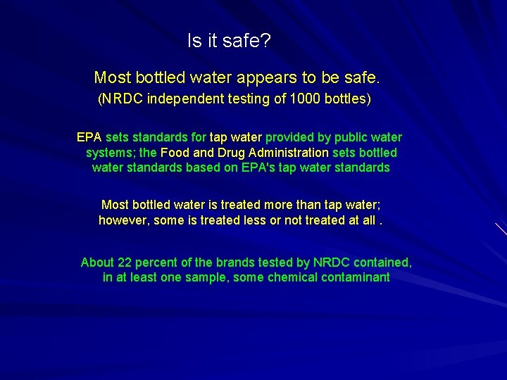 Is it safe? Most bottled water appears to be safe. (NRDC independent testing of