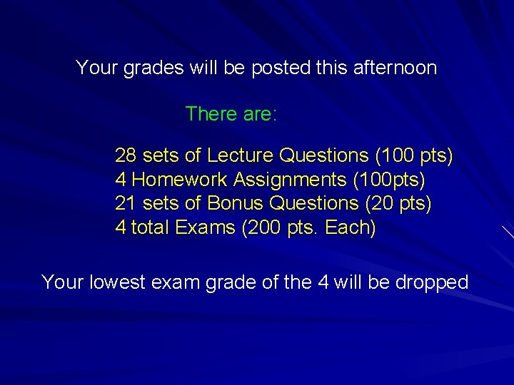 Your grades will be posted this afternoon There are: 28 sets of Lecture Questions