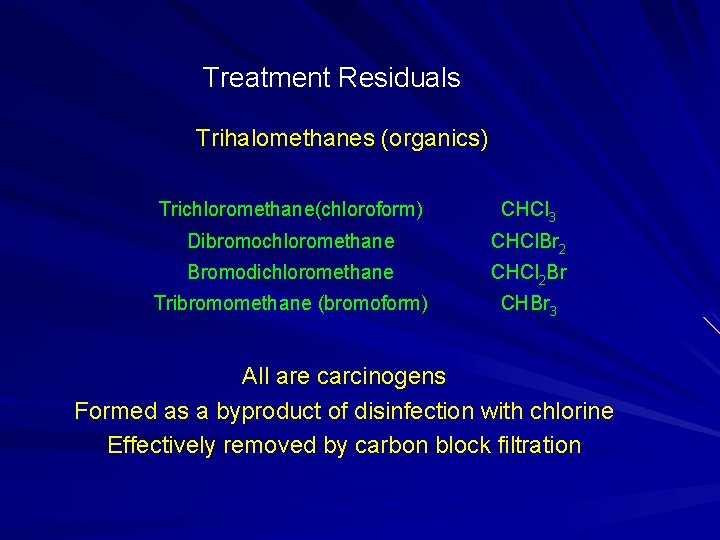 Treatment Residuals Trihalomethanes (organics) Trichloromethane(chloroform) CHCl 3 Dibromochloromethane CHCl. Br 2 Bromodichloromethane CHCl 2