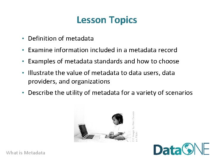 Lesson Topics • Definition of metadata • Examine information included in a metadata record