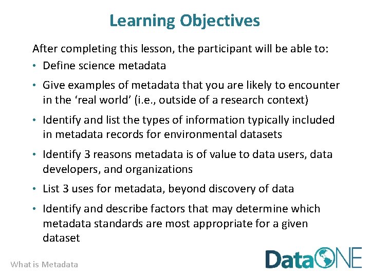 Learning Objectives After completing this lesson, the participant will be able to: • Define
