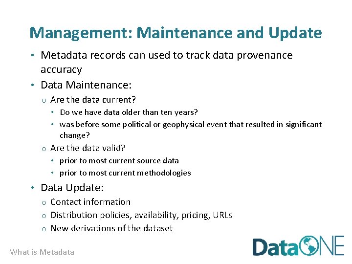 Management: Maintenance and Update • Metadata records can used to track data provenance accuracy