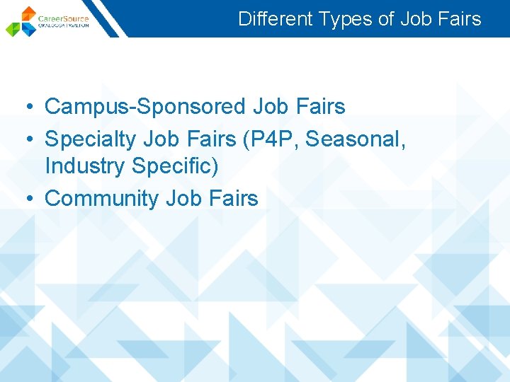 Different Types of Job Fairs • Campus-Sponsored Job Fairs • Specialty Job Fairs (P