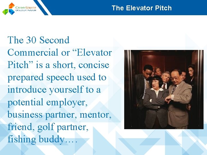 The Elevator Pitch The 30 Second Commercial or “Elevator Pitch” is a short, concise