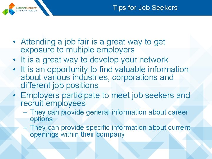 Tips for Job Seekers • Attending a job fair is a great way to