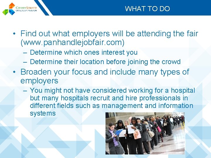 WHAT TO DO • Find out what employers will be attending the fair (www.