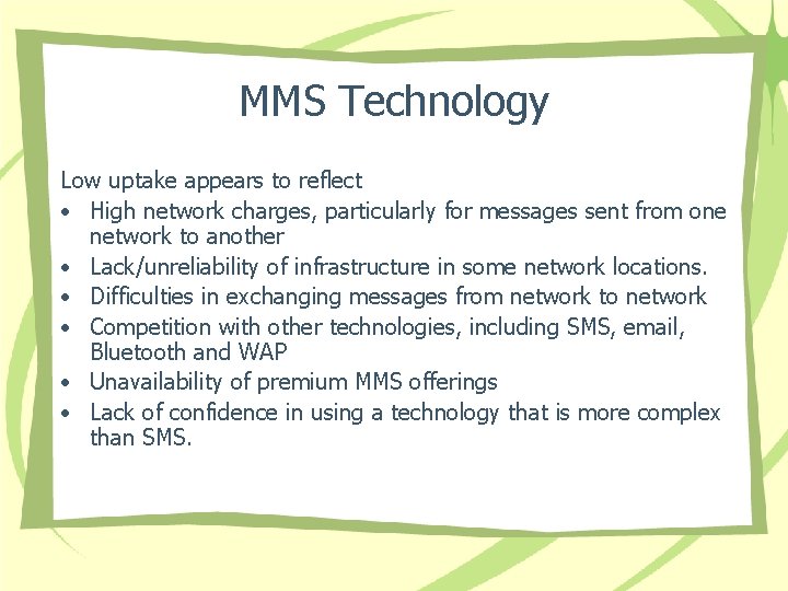 MMS Technology Low uptake appears to reflect • High network charges, particularly for messages