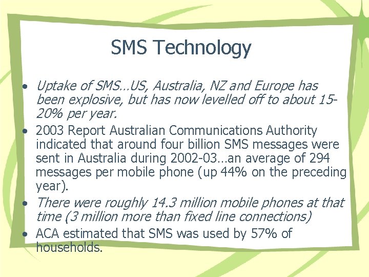 SMS Technology • Uptake of SMS…US, Australia, NZ and Europe has been explosive, but