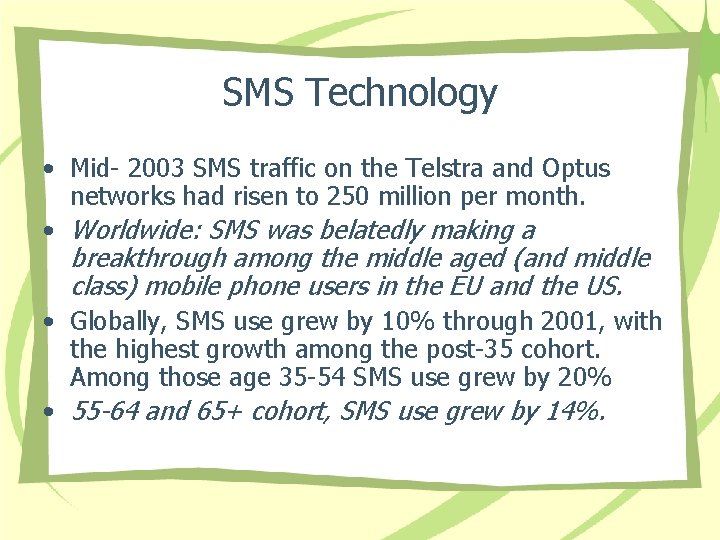 SMS Technology • Mid- 2003 SMS traffic on the Telstra and Optus networks had