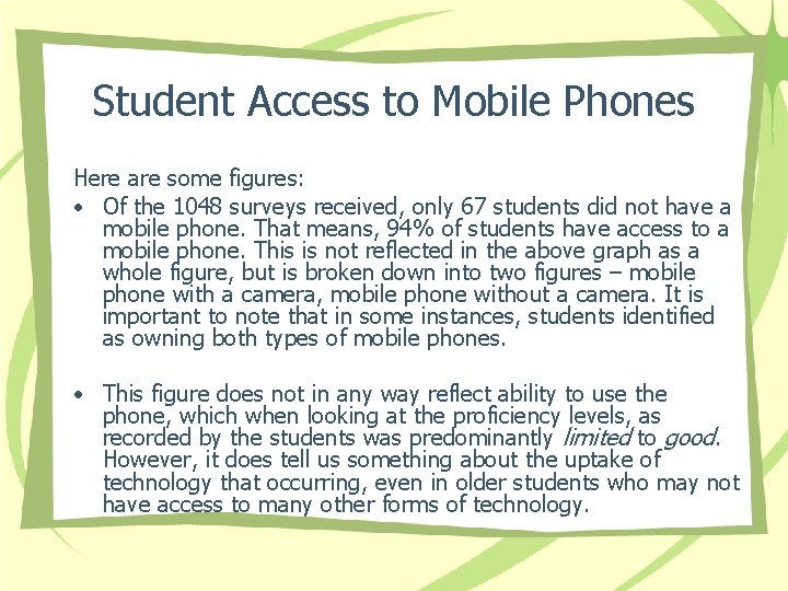 Student Access to Mobile Phones Here are some figures: • Of the 1048 surveys