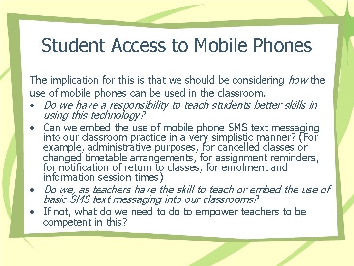 Student Access to Mobile Phones The implication for this is that we should be