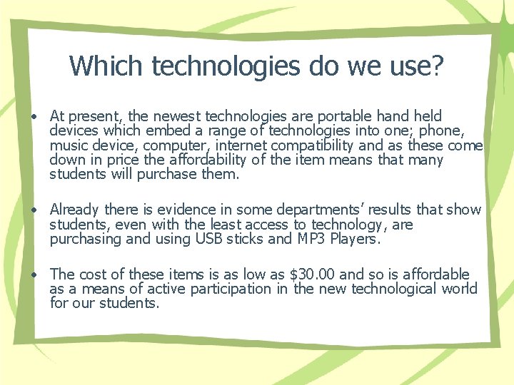 Which technologies do we use? • At present, the newest technologies are portable hand
