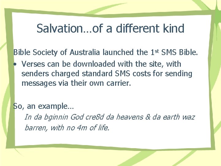 Salvation…of a different kind Bible Society of Australia launched the 1 st SMS Bible.