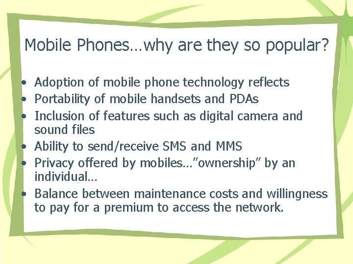 Mobile Phones…why are they so popular? • Adoption of mobile phone technology reflects •