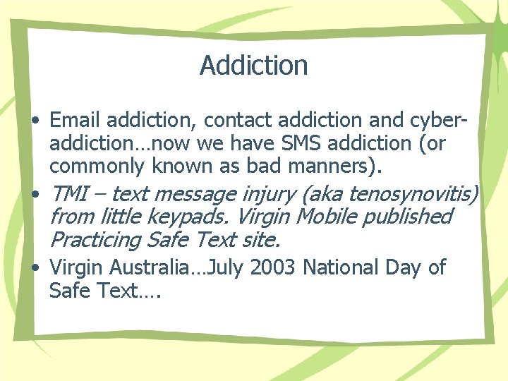 Addiction • Email addiction, contact addiction and cyberaddiction…now we have SMS addiction (or commonly