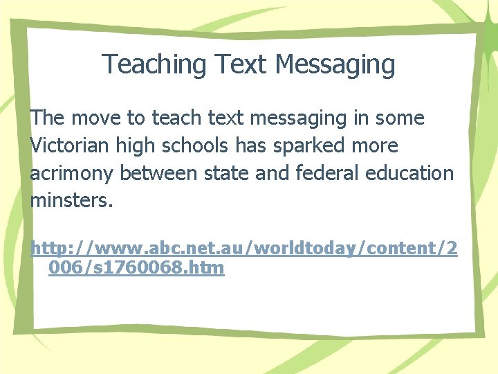 Teaching Text Messaging The move to teach text messaging in some Victorian high schools