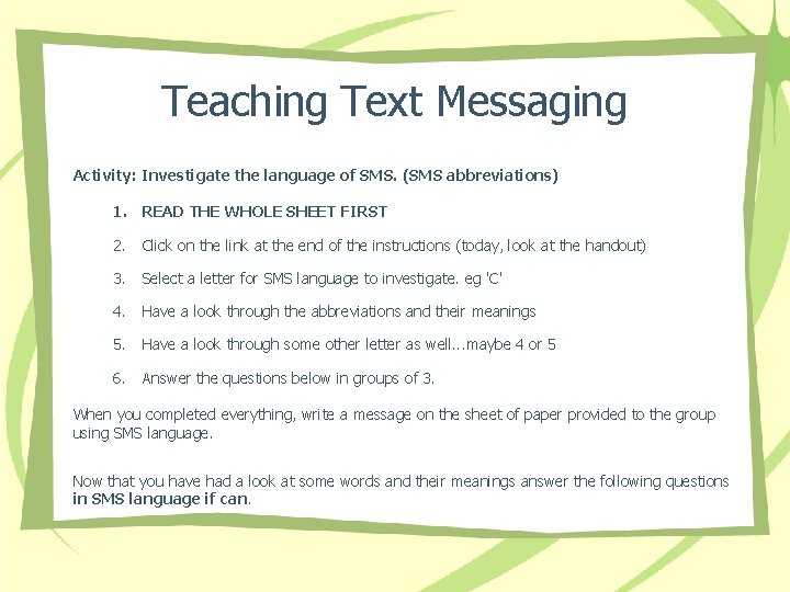 Teaching Text Messaging Activity: Investigate the language of SMS. (SMS abbreviations) 1. READ THE