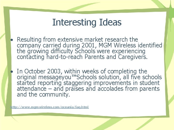 Interesting Ideas • Resulting from extensive market research the company carried during 2001, MGM