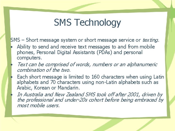 SMS Technology SMS – Short message system or short message service or texting. •