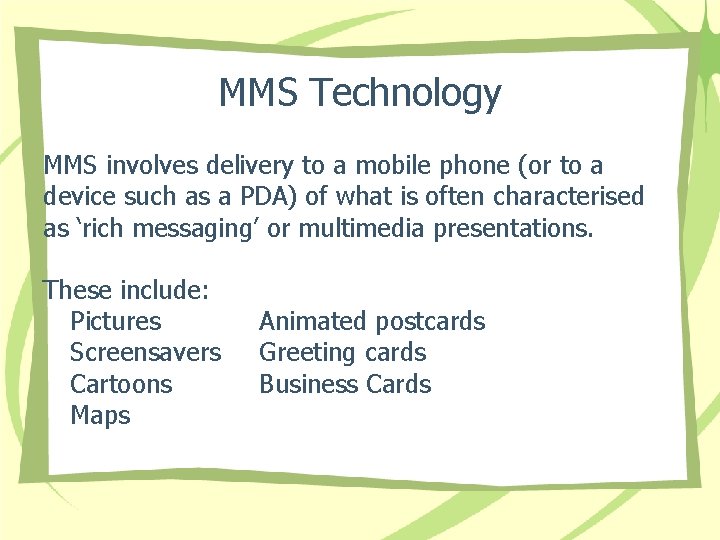 MMS Technology MMS involves delivery to a mobile phone (or to a device such