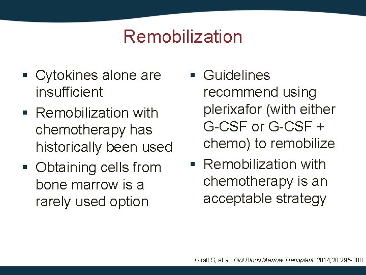 Remobilization § Cytokines alone are insufficient § Remobilization with chemotherapy has historically been used
