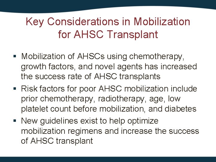 Key Considerations in Mobilization for AHSC Transplant § Mobilization of AHSCs using chemotherapy, growth
