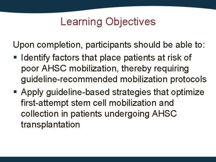 Learning Objectives Upon completion, participants should be able to: § Identify factors that place