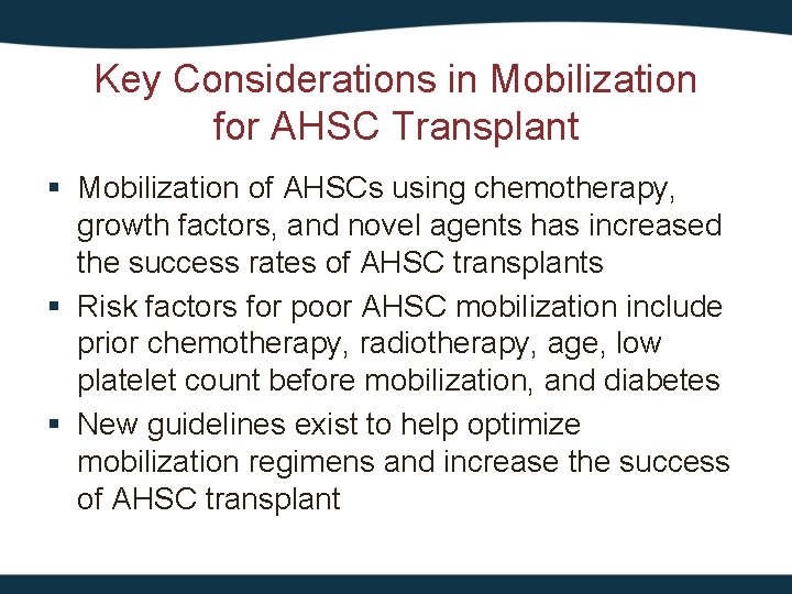 Key Considerations in Mobilization for AHSC Transplant § Mobilization of AHSCs using chemotherapy, growth