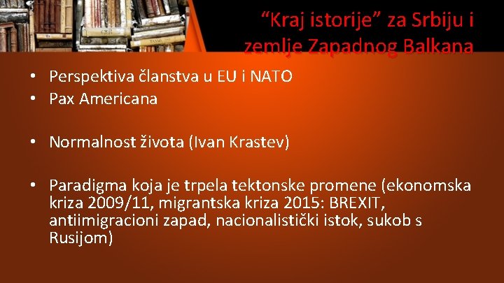 “Kraj istorije” za Srbiju i zemlje Zapadnog Balkana • Perspektiva članstva u EU i