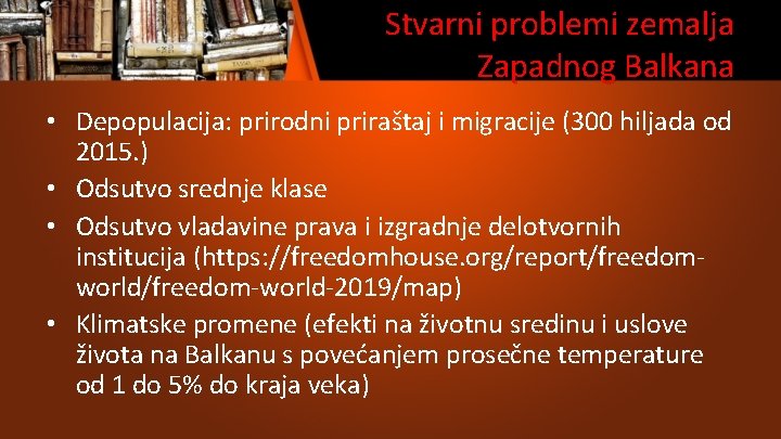 Stvarni problemi zemalja Zapadnog Balkana • Depopulacija: prirodni priraštaj i migracije (300 hiljada od