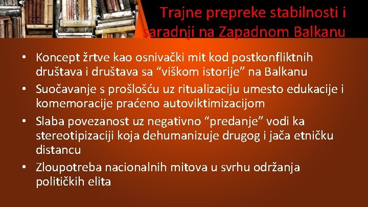 Trajne prepreke stabilnosti i saradnji na Zapadnom Balkanu • Koncept žrtve kao osnivački mit