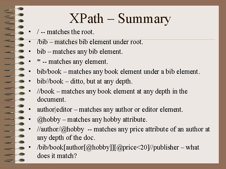 XPath – Summary • • • / -- matches the root. /bib – matches