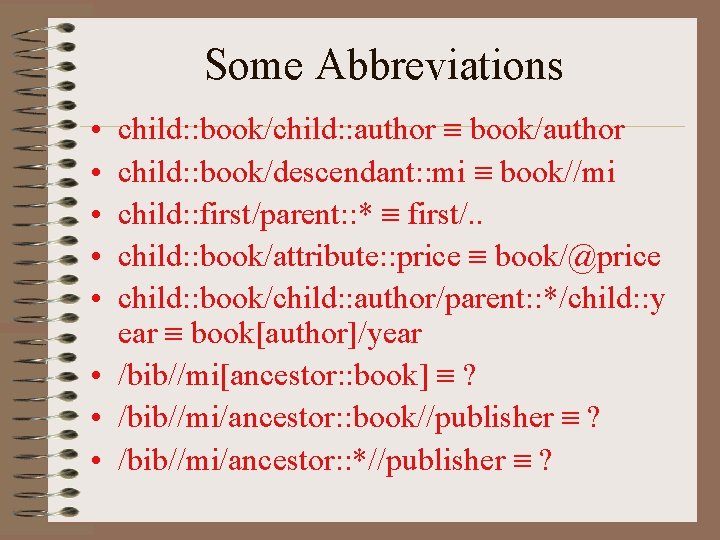 Some Abbreviations child: : book/child: : author book/author child: : book/descendant: : mi book//mi