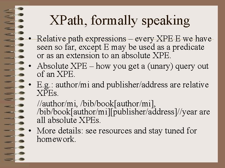 XPath, formally speaking • Relative path expressions – every XPE E we have seen