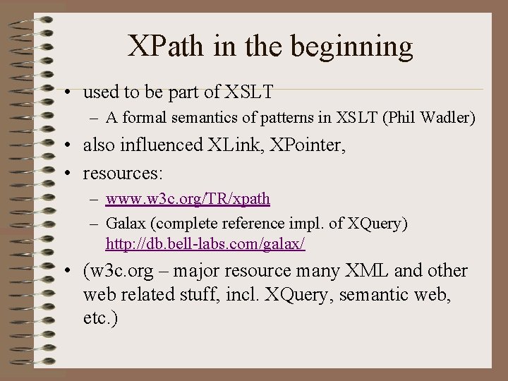 XPath in the beginning • used to be part of XSLT – A formal