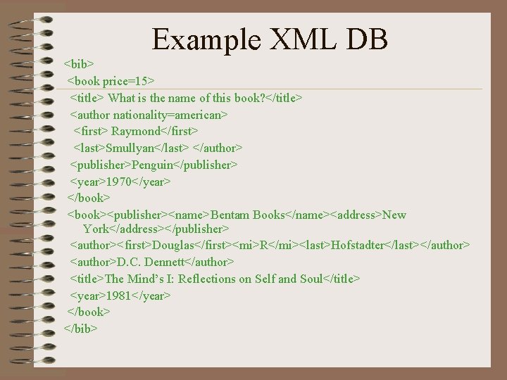 Example XML DB <bib> <book price=15> <title> What is the name of this book?